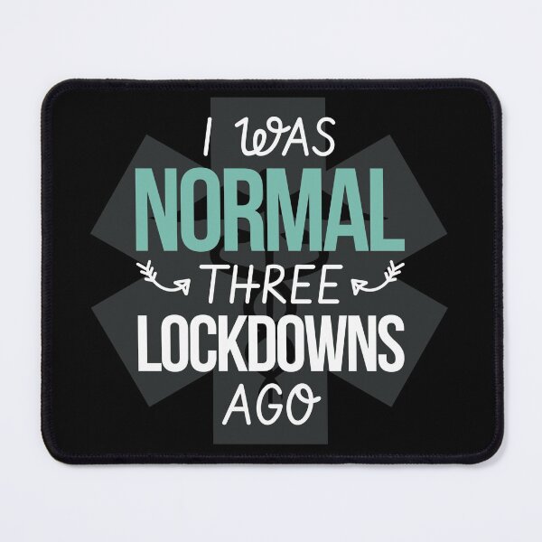 Item preview, I was normal three lockdowns ago for pharmacists, paramedics, nurses, doctors designed and sold by KlaraMacinka.