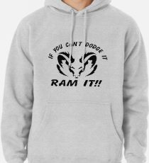If you can't dodge it, RAM IT!! Pullover Hoodie