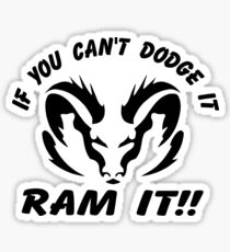 If you can't dodge it, RAM IT!! Sticker