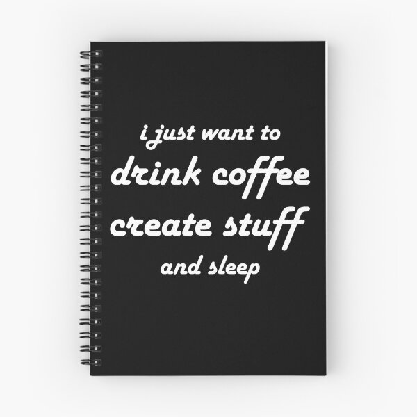 Item preview, I just want to drink coffee create stuff and sleep designed and sold by Made-By-Art.