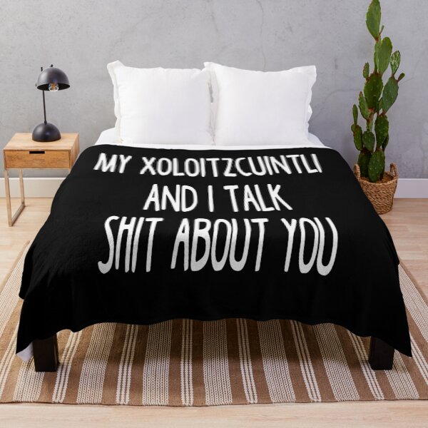 Vista previa del artículo con la obra «My Xoloitzcuintli And I Talk Shit About You», diseñado y vendido por clickmostro.