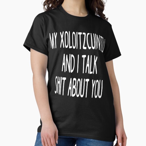 Vista previa del artículo con la obra «My Xoloitzcuintli And I Talk Shit About You», diseñado y vendido por clickmostro.