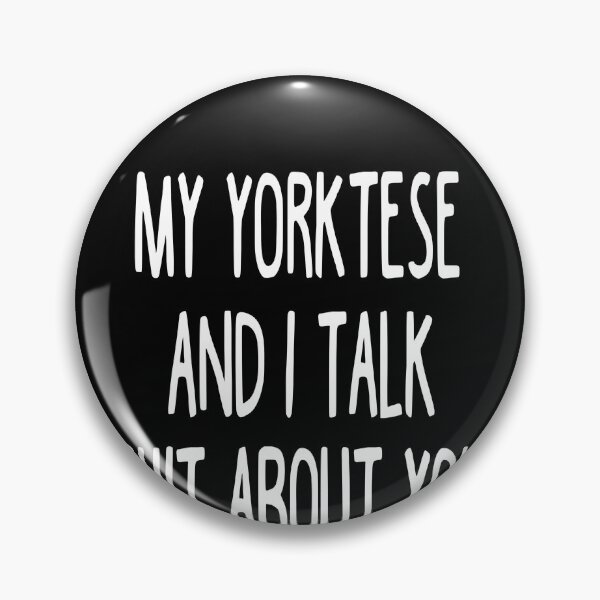Artikelvorschau, My Yorktese And I Talk Shit About You entworfen und verkauft von clickmostro.