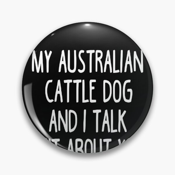 Item preview, My Australian Cattle Dog And I Talk Shit About You designed and sold by clickmostro.