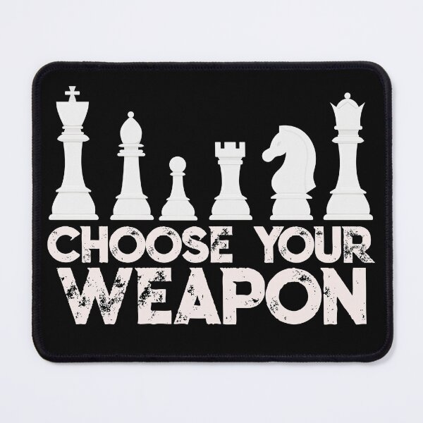 Item preview, Chess Choose Your Weapon - Chess Lover designed and sold by ChessMadness.