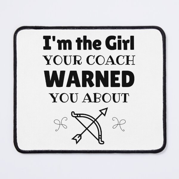 Item preview, Archery: I'm the girl your coach warned you about designed and sold by TheGreenGoat.