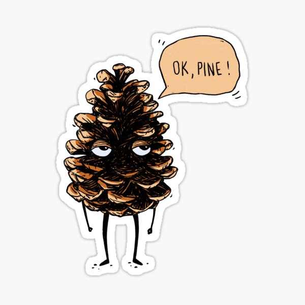 Item preview, OK, fine! Pine cone designed and sold by ADHD.