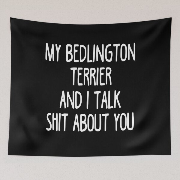 Item preview, My Bedlington Terrier And I Talk Shit About You designed and sold by clickmostro.