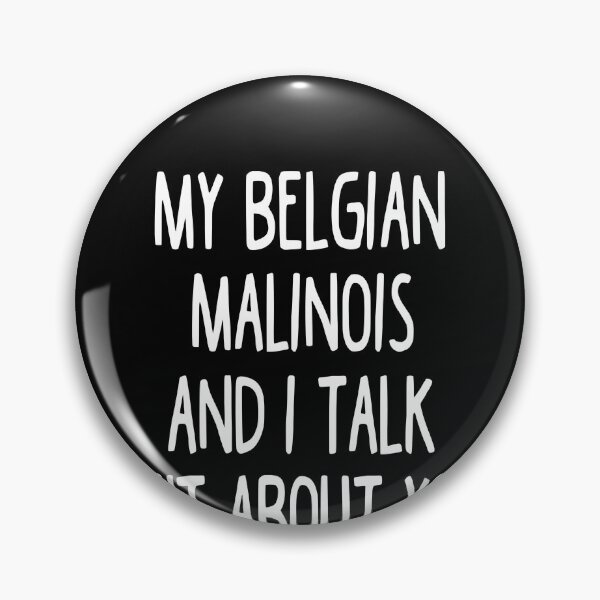 Item preview, My Belgian Malinois And I Talk Shit About You designed and sold by clickmostro.