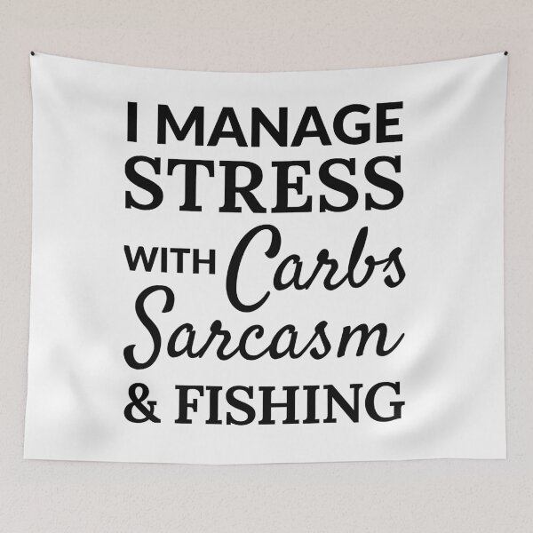 Item preview, I manage stress with carbs, sarcasm and fishing designed and sold by TheGreenGoat.