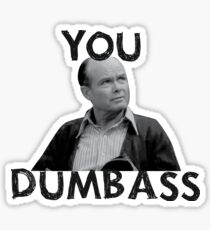 You Dumbass - That 70s Show Sticker