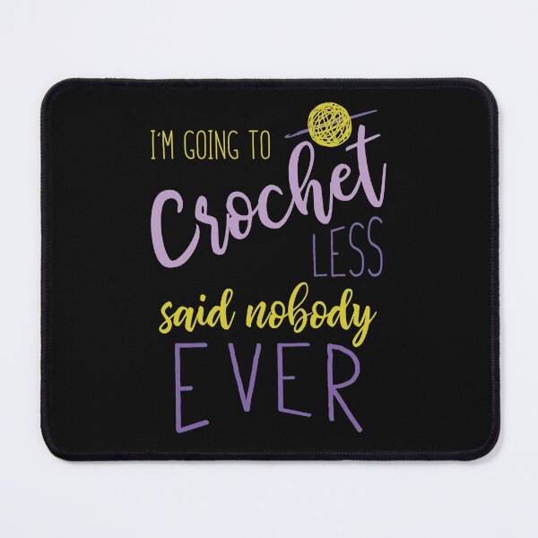Item preview, Funny Crocheting Saying for Crocheter designed and sold by whyitsme.