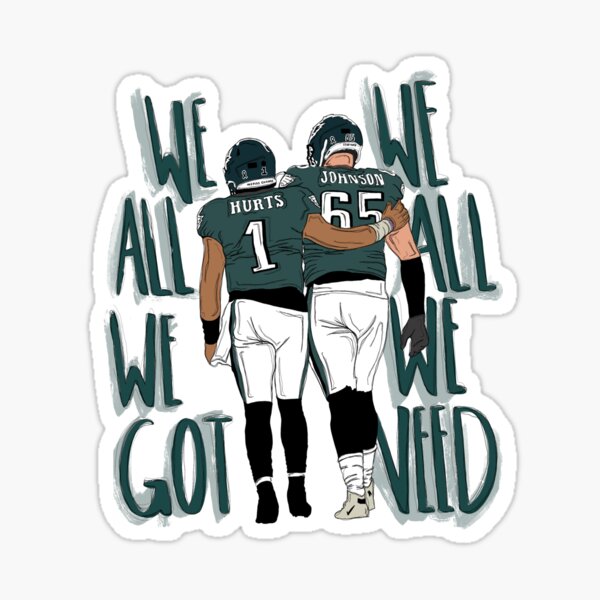 Jalen Hurts Shirt We All We Got We Need Johnson Hurts Eagles Gift -  Personalized Gifts: Family, Sports, Occasions, Trending