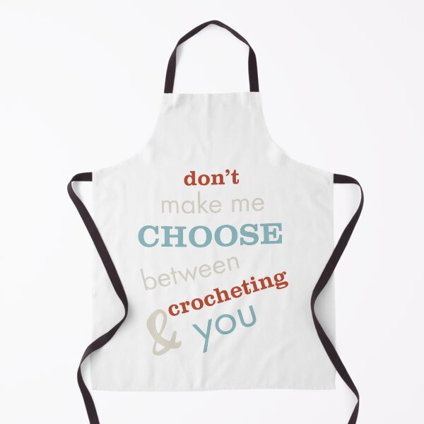 Item preview, Funny Crocheting Saying Don't Make Me Choose designed and sold by whyitsme.