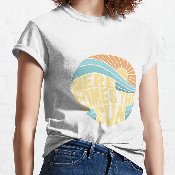 Groovy Here Comes the Sun Classic T-Shirt