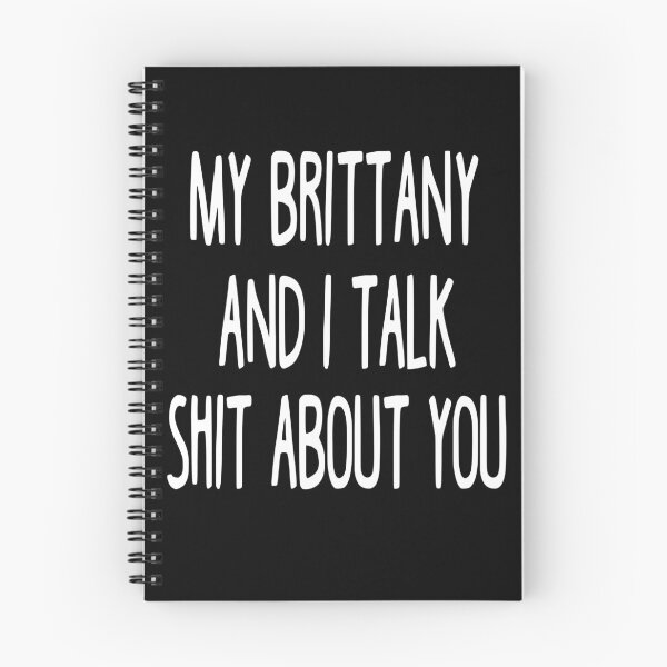 Item preview, My Brittany And I Talk Shit About You designed and sold by clickmostro.