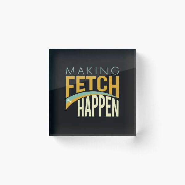 Item preview, Funny Dog Making Fetch Happen designed and sold by whyitsme.