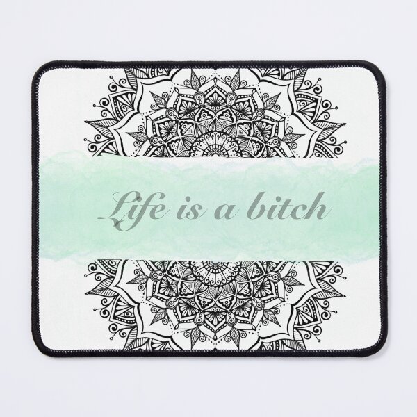 Item preview, Life is b **** designed and sold by MandalabyNessah.