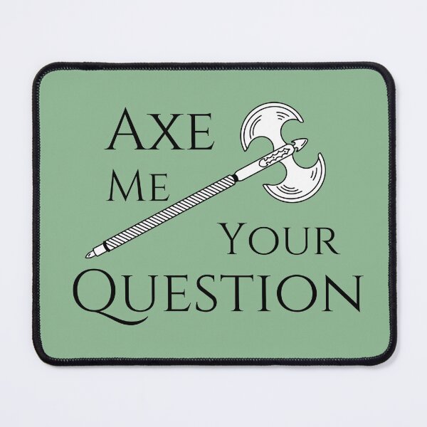 Item preview, Axe Me Your Question designed and sold by Connor Fak.