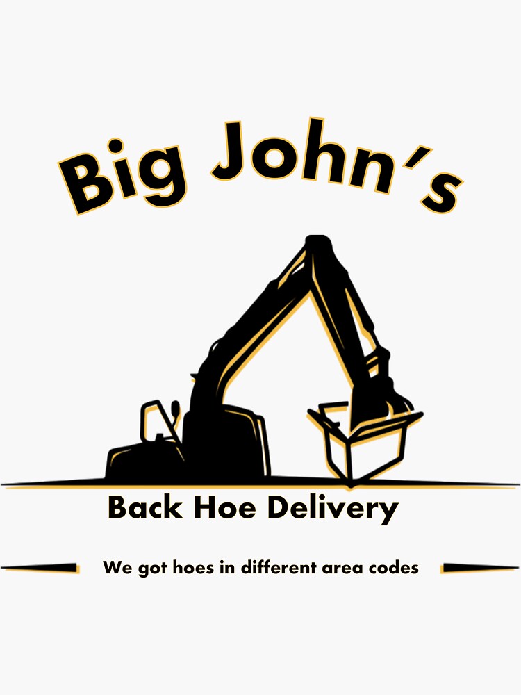 "Big John's Back Hoes" Sticker for Sale by MrDaddyTs Redbubble