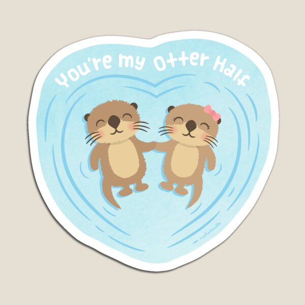 You Are my Otter Half, Cute Love Pun Humor Magnet