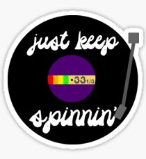 Just Keep Spinnin' Sticker