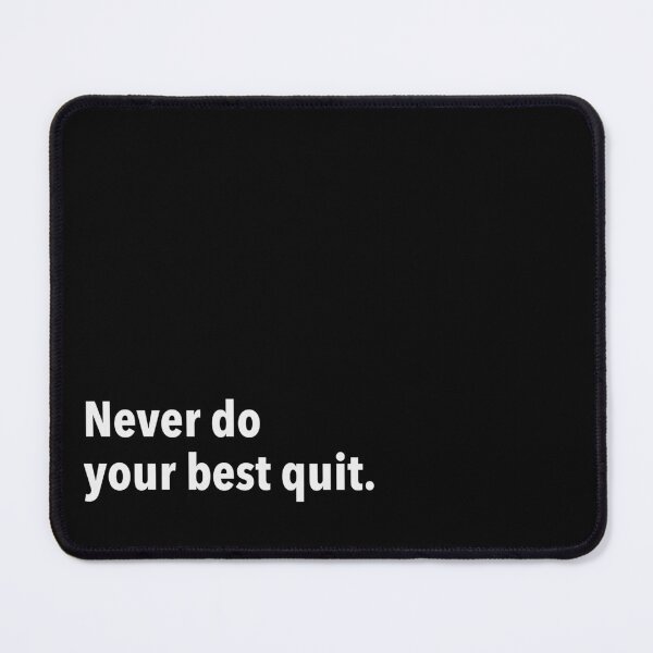 Item preview, Never do your best quit designed and sold by Sevval123.