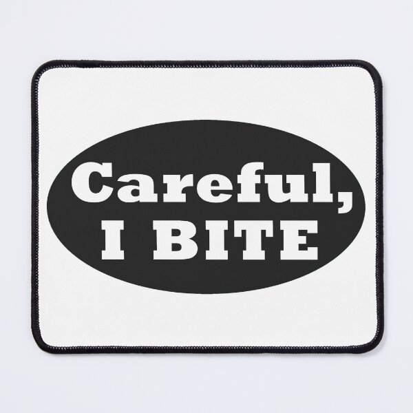 Item preview, Careful, I Bite designed and sold by TheArtImp.