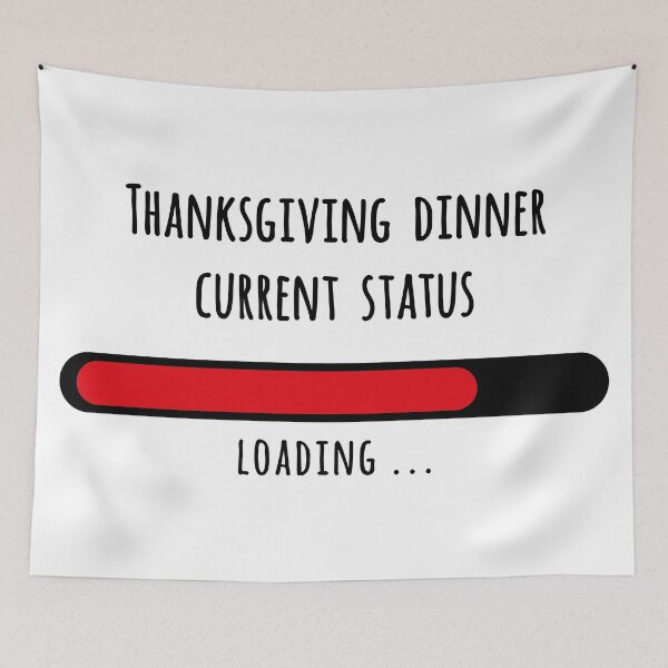 Item preview, Thanksgiving dinner current status 3 designed and sold by Martapp.