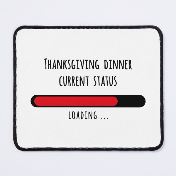 Item preview, Thanksgiving dinner current status 4 designed and sold by Martapp.