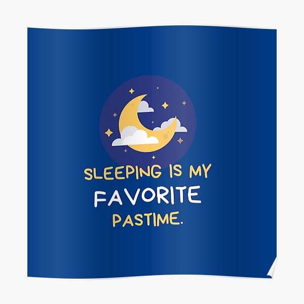 Sleeping In My Favourite Pastime Poster For Sale By Lutass Redbubble 