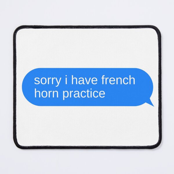 Item preview, Sorry I Have French Horn Practice Text Bubble designed and sold by choceclairs.