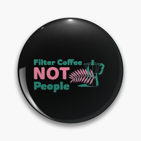 Item preview, Filter Coffee Not People Funny  designed and sold by FMA30.