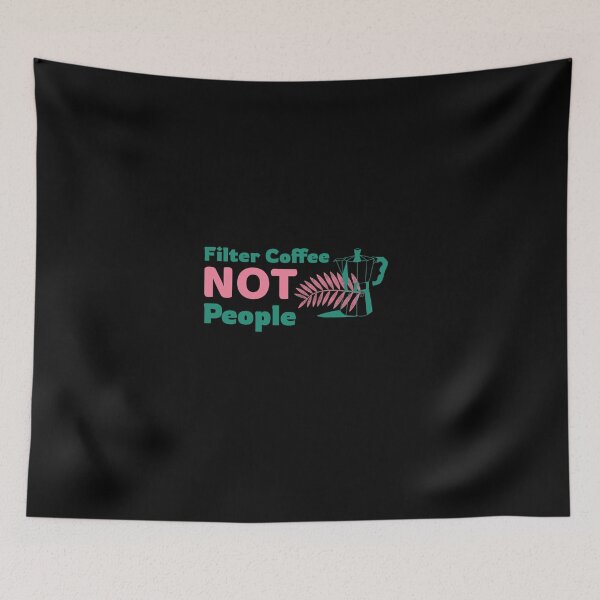 Item preview, Filter Coffee Not People Funny  designed and sold by FMA30.