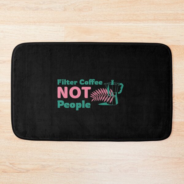 Item preview, Filter Coffee Not People Funny  designed and sold by FMA30.