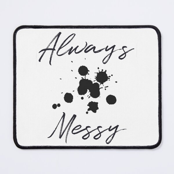 Item preview, Always Messy designed and sold by TheArtImp.