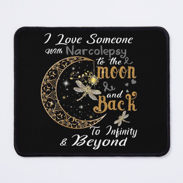 Item preview, I Love Someone With Narcolepsy To The Moon And Back designed and sold by Adropine.