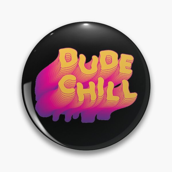 Item preview, Dude, Chill designed and sold by kg-creative.