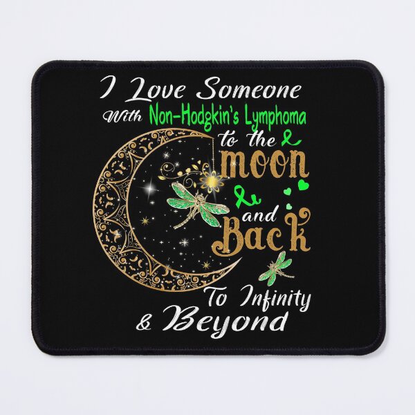 Item preview, I Love Someone With Non-Hodgkin's Lymphoma To The Moon And Back designed and sold by Adropine.