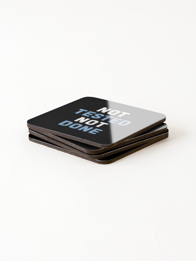 Thumbnail 4 of 5, Coasters (Set of 4), Not Tested Done - Funny Programming Testing Development  Software Qa Quality Assurance Tester Developer Humor Coder Saying Quote designed and sold by TalentGenius.