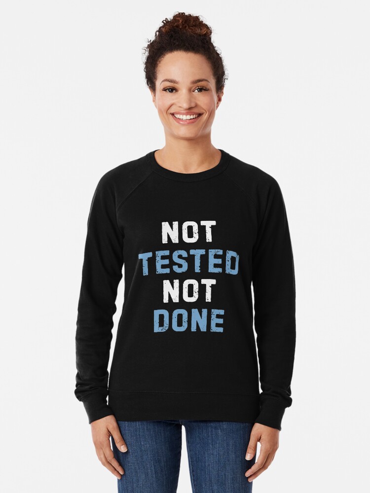 Thumbnail 2 of 5, Lightweight Sweatshirt, Not Tested Done - Funny Programming Testing Development Software Qa Quality Assurance Tester Developer Humor Coder Saying Quote designed and sold by TalentGenius.
