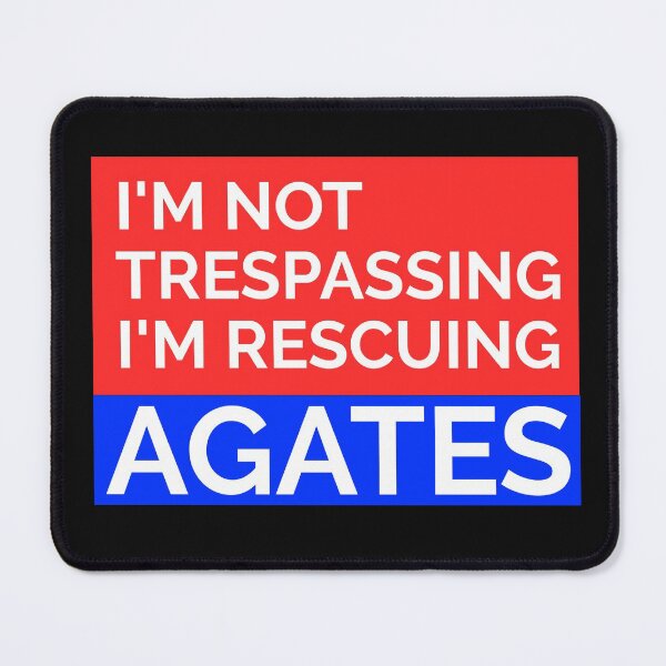 Item preview, I'M NOT TRESPASSING I'M RESCUING AGATES ESSENTIAL T-SHIRT designed and sold by BestCoolStuff.