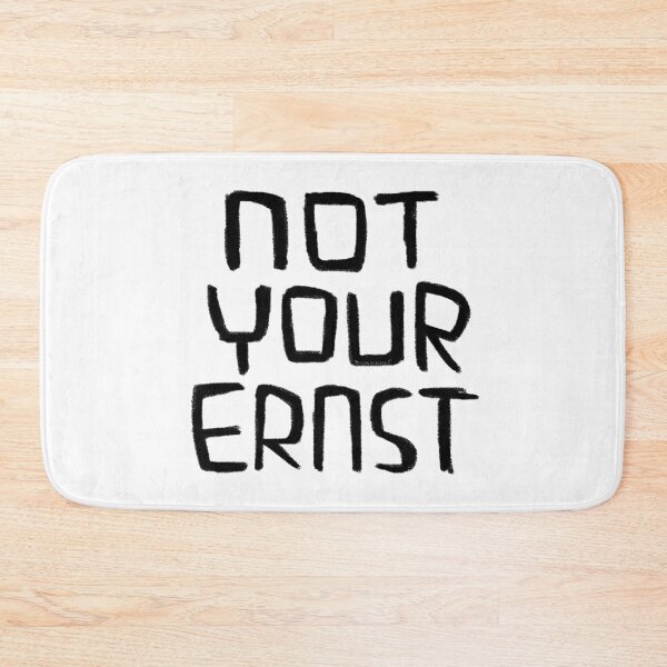 Item preview, Not Your Ernst, German Idiom, Denglish designed and sold by badlydrawnbabe.
