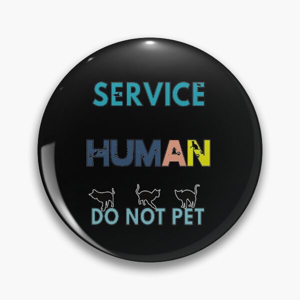 Item preview, Service Human Do Not Pet designed and sold by FridPix.