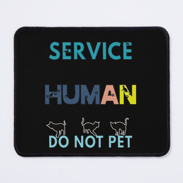 Item preview, Service Human Do Not Pet designed and sold by FridPix.
