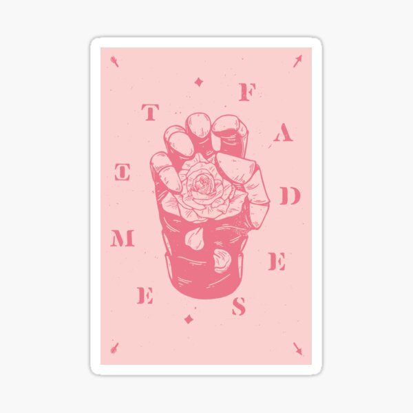 TIME FADES ALL WOUNDS Sticker
