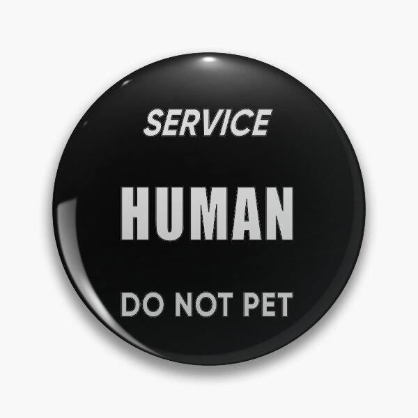 Item preview, Service Human Do Not Pet designed and sold by FridPix.