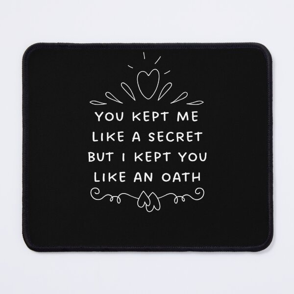 Item preview, you kept me like a secret but i kept you like an oath designed and sold by KHAFiT.