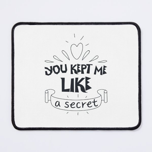 Item preview, you kept me like a secret designed and sold by KHAFiT.