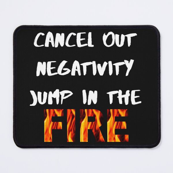 Item preview, Cancel Out Negativity Jump in the Fire designed and sold by MetalRockProg.